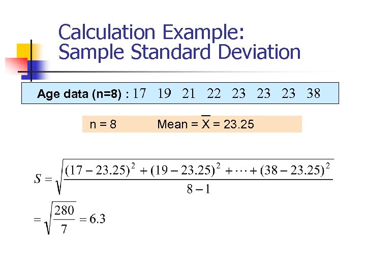 Calculation Example: Sample Standard Deviation Age data (n=8) : 17 19 21 22 23