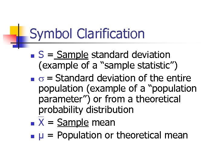 Symbol Clarification n n S = Sample standard deviation (example of a “sample statistic”)