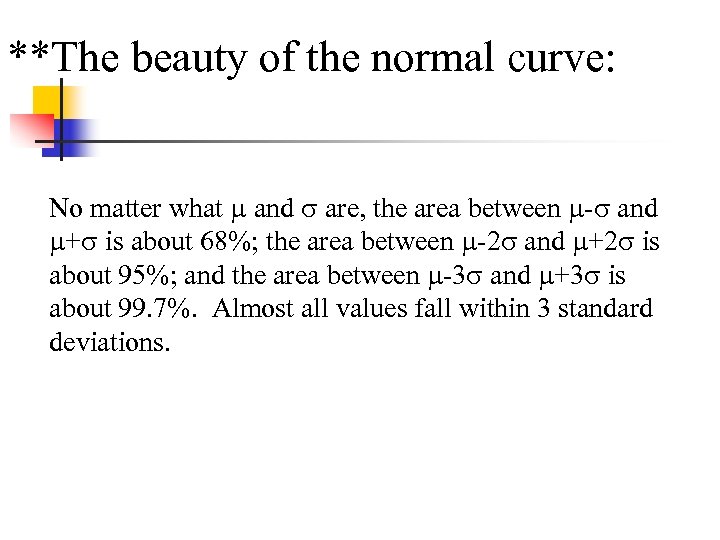 **The beauty of the normal curve: No matter what and are, the area between