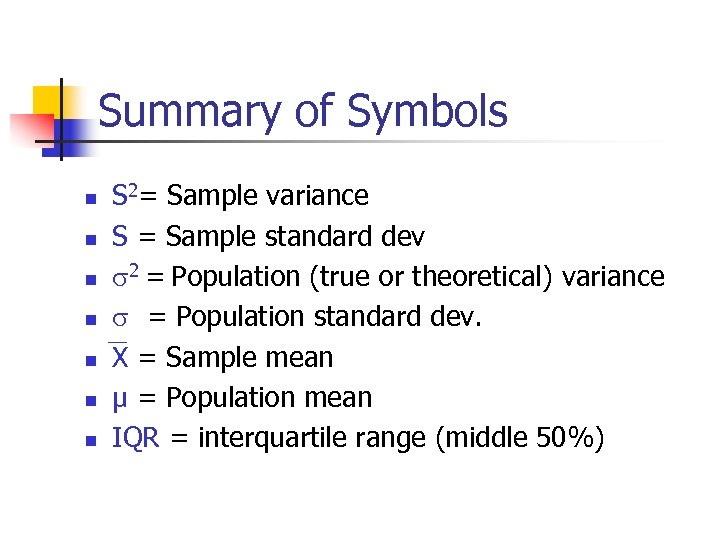 Summary of Symbols n n n n S 2= Sample variance S = Sample