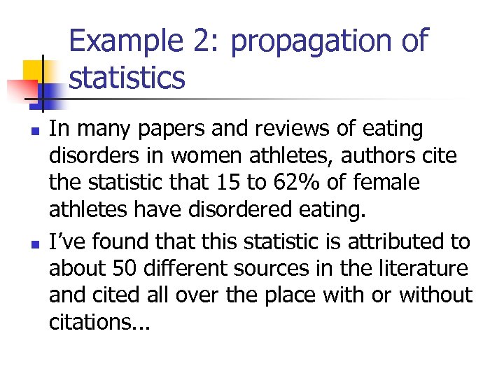Example 2: propagation of statistics n n In many papers and reviews of eating