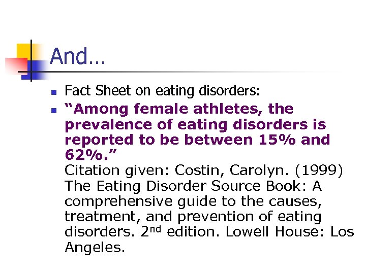 And… n n Fact Sheet on eating disorders: “Among female athletes, the prevalence of