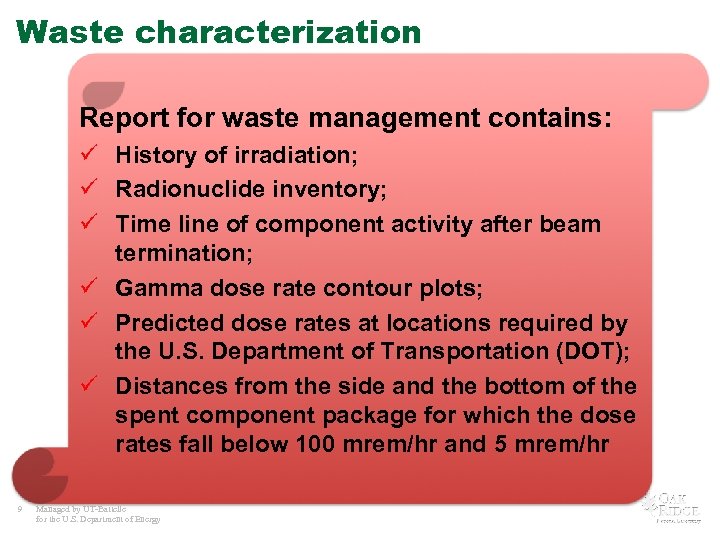 Waste characterization Report for waste management contains: ü History of irradiation; ü Radionuclide inventory;