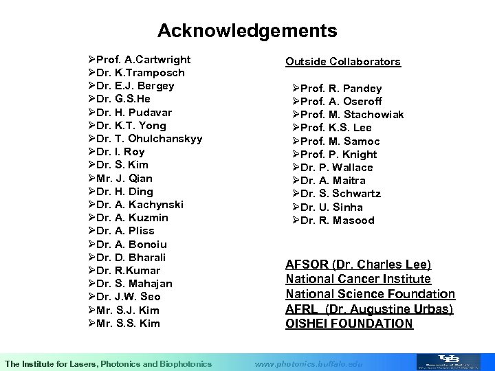 Acknowledgements ØProf. A. Cartwright ØDr. K. Tramposch ØDr. E. J. Bergey ØDr. G. S.