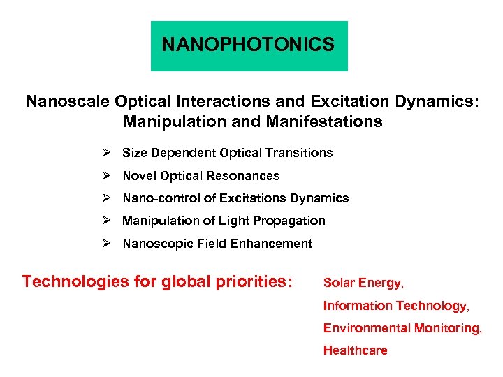 NANOPHOTONICS Nanoscale Optical Interactions and Excitation Dynamics: Manipulation and Manifestations Ø Size Dependent Optical