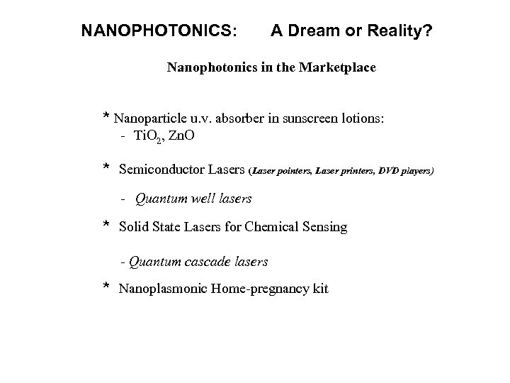 NANOPHOTONICS: A Dream or Reality? Nanophotonics in the Marketplace * Nanoparticle u. v. absorber