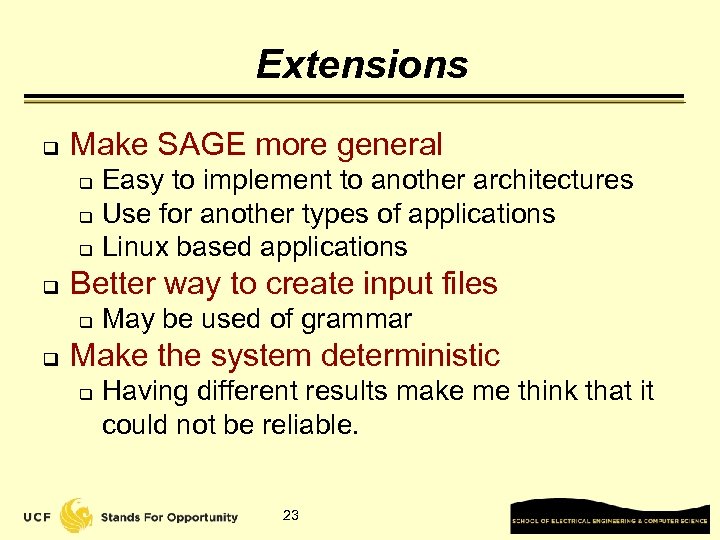 Extensions q Make SAGE more general Easy to implement to another architectures q Use