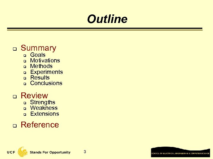 Outline q Summary q q q q Review q q Goals Motivations Methods Experiments
