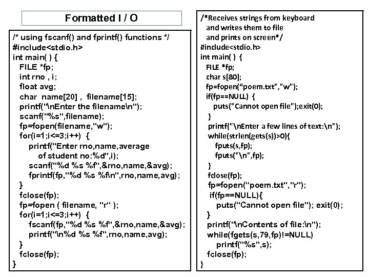 Formatted I / O /* using fscanf() and fprintf() functions */ #include<stdio. h> int