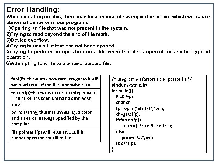 Error Handling: While operating on files, there may be a chance of having certain