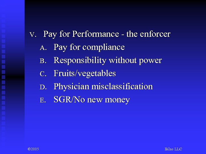 V. © 2005 Pay for Performance - the enforcer A. Pay for compliance B.