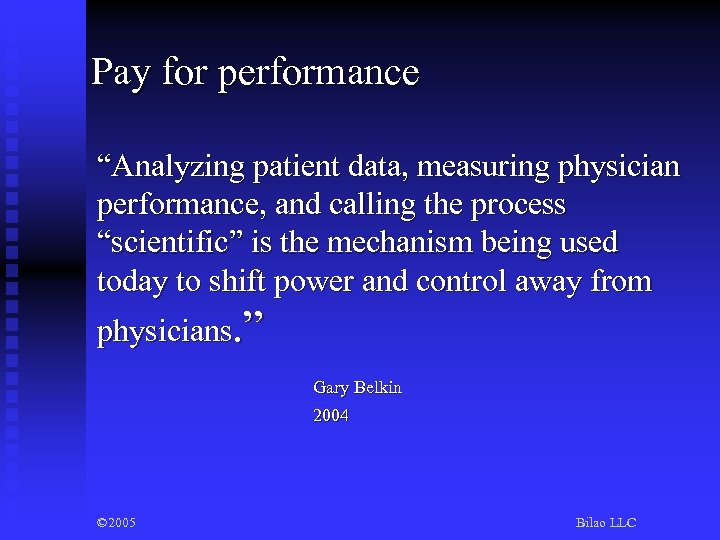 Pay for performance “Analyzing patient data, measuring physician performance, and calling the process “scientific”