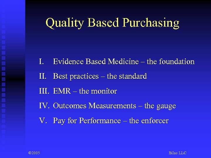 Quality Based Purchasing I. Evidence Based Medicine – the foundation II. Best practices –