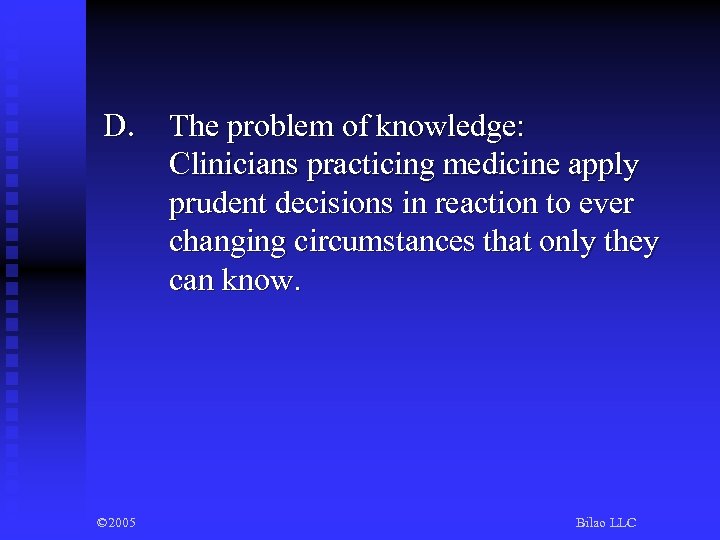 D. © 2005 The problem of knowledge: Clinicians practicing medicine apply prudent decisions in