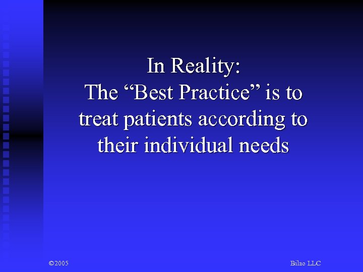In Reality: The “Best Practice” is to treat patients according to their individual needs