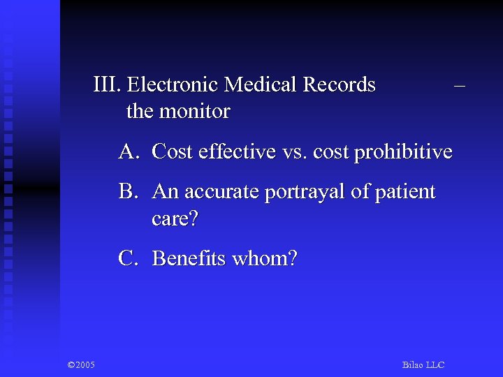 III. Electronic Medical Records the monitor – A. Cost effective vs. cost prohibitive B.