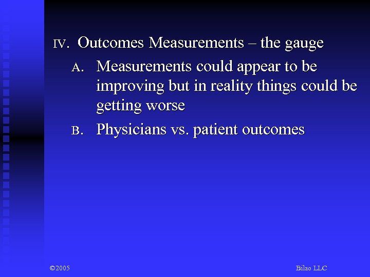 IV. © 2005 Outcomes Measurements – the gauge A. Measurements could appear to be
