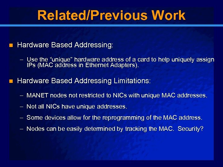 Slide 11 Related/Previous Work n Hardware Based Addressing: – Use the “unique” hardware address