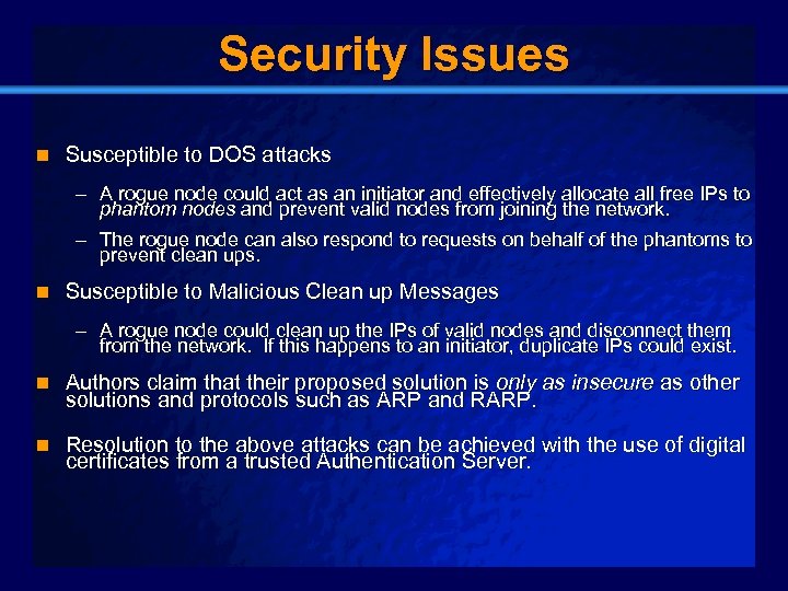 Slide 24 Security Issues n Susceptible to DOS attacks – A rogue node could