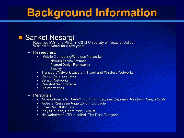 Slide 3 Background Information n Sanket Nesargi – Received M. S. and Ph. D.