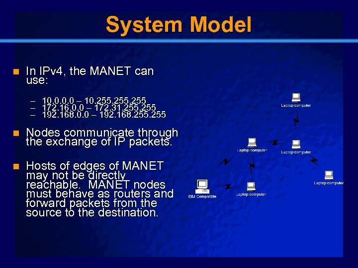 Slide 8 System Model n In IPv 4, the MANET can use: – 10.