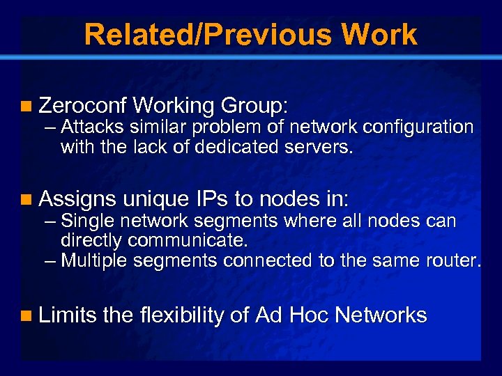 Slide 9 Related/Previous Work n Zeroconf Working Group: – Attacks similar problem of network
