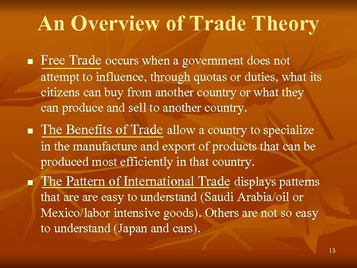 An Overview of Trade Theory n Free Trade occurs when a government does not