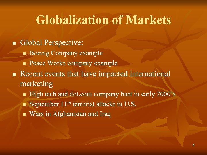 Globalization of Markets n Global Perspective: n n n Boeing Company example Peace Works