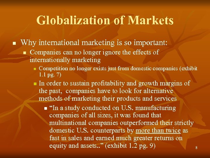 Globalization of Markets n Why international marketing is so important: n Companies can no