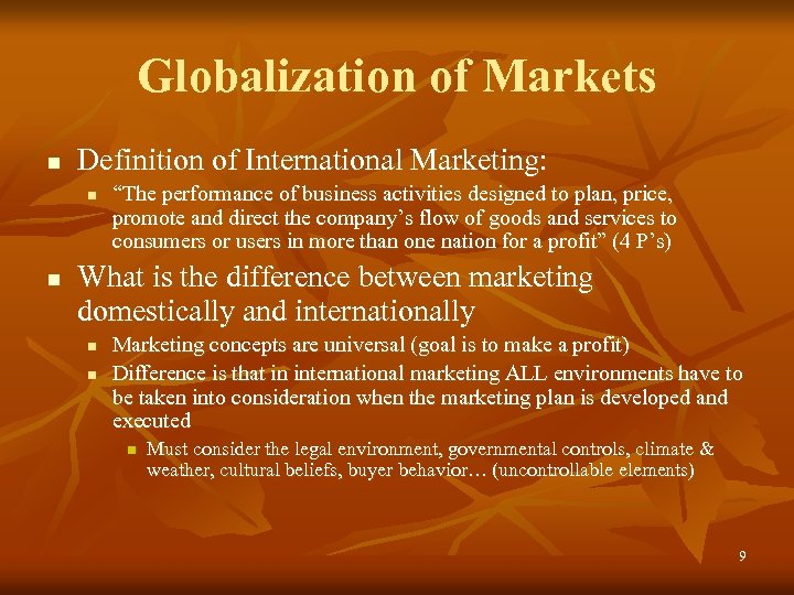 Globalization of Markets n Definition of International Marketing: n n “The performance of business