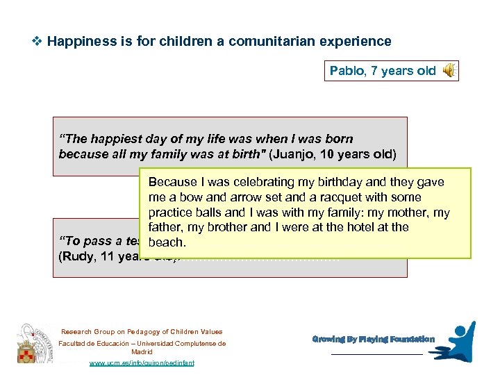 v Happiness is for children a comunitarian experience Pablo, 7 years old “The happiest