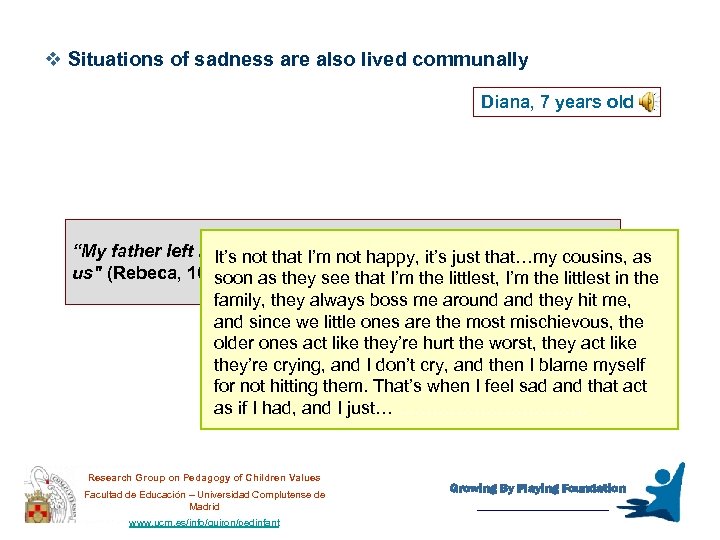 v Situations of sadness are also lived communally Diana, 7 years old “My father