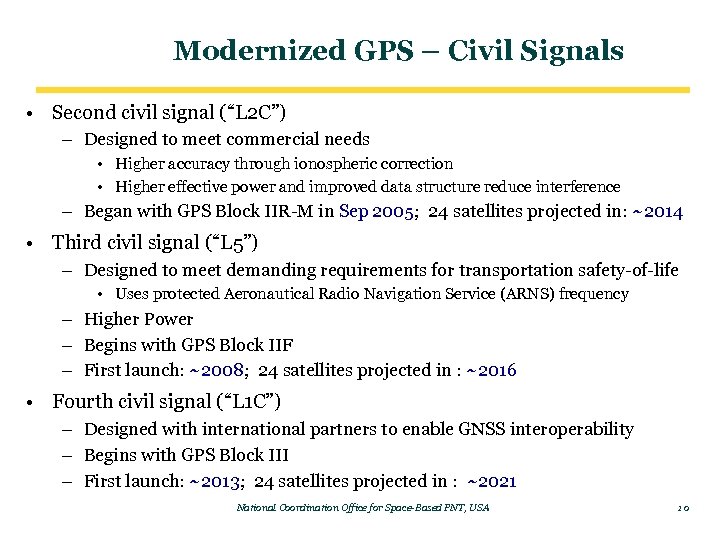 Modernized GPS – Civil Signals • Second civil signal (“L 2 C”) – Designed
