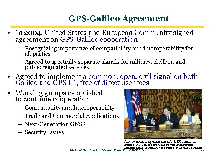 GPS-Galileo Agreement • In 2004, United States and European Community signed agreement on GPS-Galileo