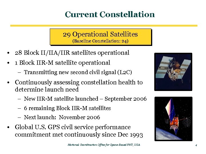 Current Constellation 29 Operational Satellites (Baseline Constellation: 24) • 28 Block II/IIA/IIR satellites operational