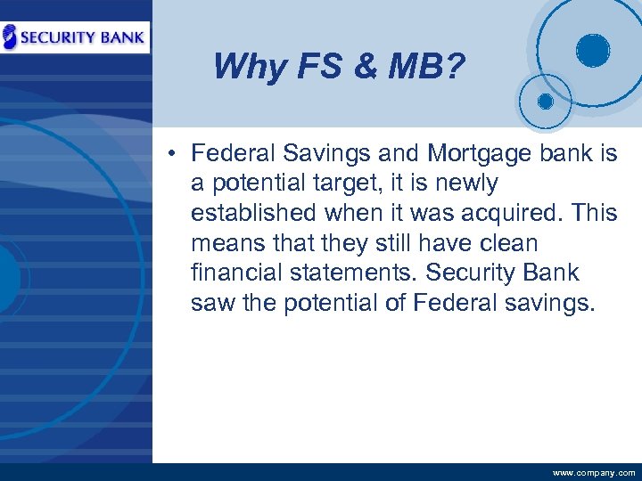 Company LOGO Why FS & MB? • Federal Savings and Mortgage bank is a