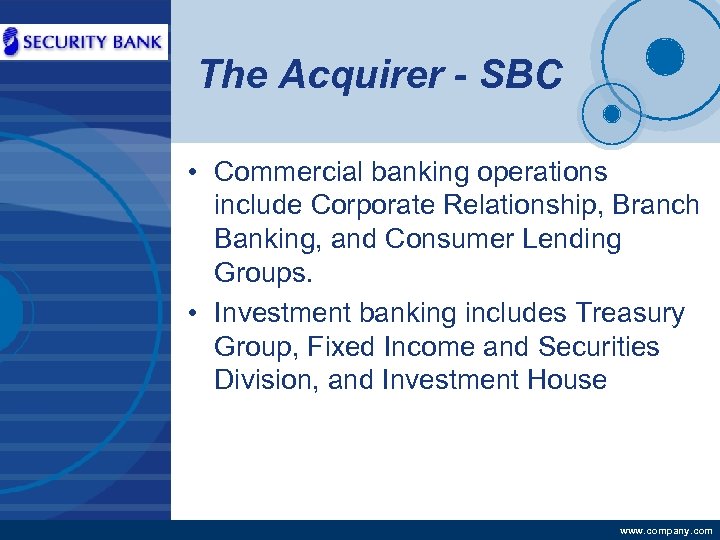 Company LOGO The Acquirer - SBC • Commercial banking operations include Corporate Relationship, Branch