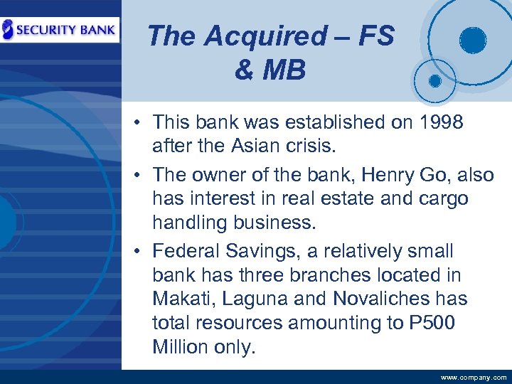 Company LOGO The Acquired – FS & MB • This bank was established on