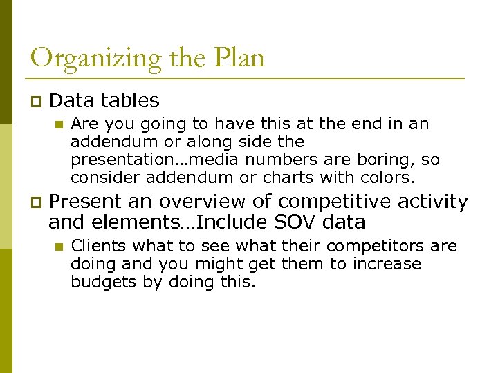 Organizing the Plan p Data tables n p Are you going to have this