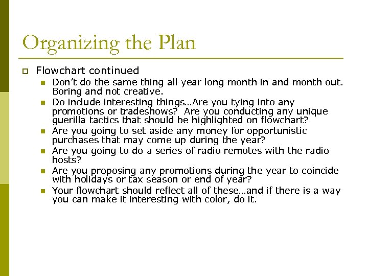 Organizing the Plan p Flowchart continued n n n Don’t do the same thing