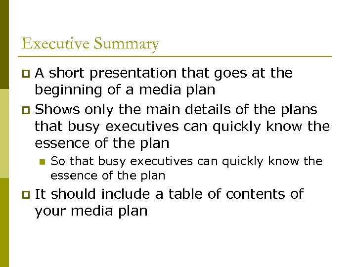 Executive Summary A short presentation that goes at the beginning of a media plan