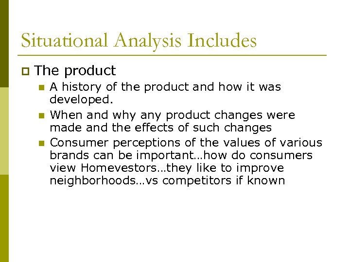 Situational Analysis Includes p The product n n n A history of the product