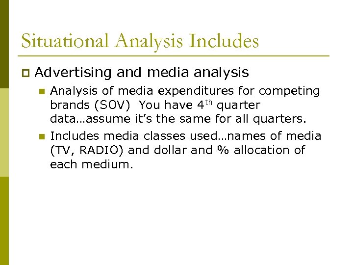 Situational Analysis Includes p Advertising and media analysis n n Analysis of media expenditures