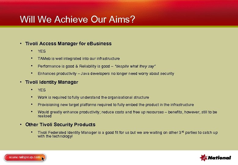 Will We Achieve Our Aims? • Tivoli Access Manager for e. Business • YES