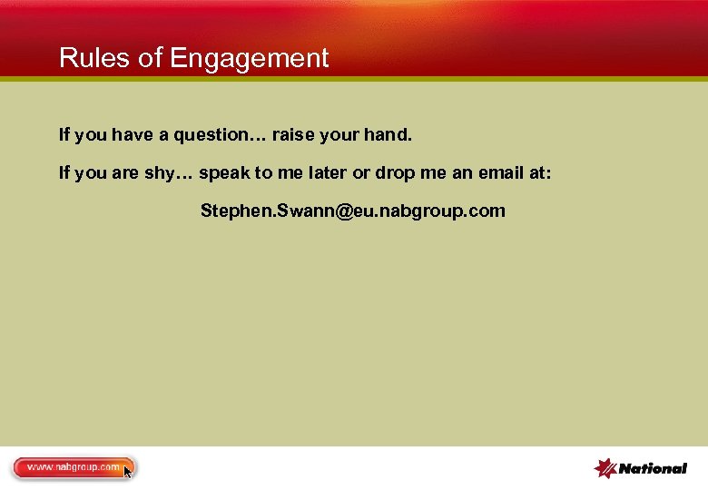 Rules of Engagement If you have a question… raise your hand. If you are