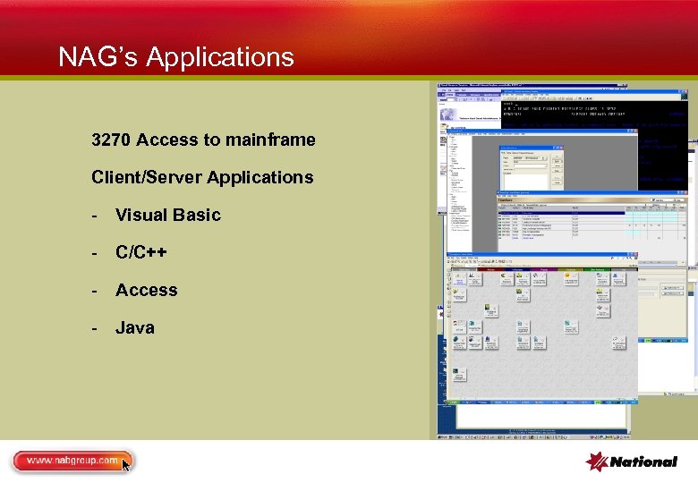 NAG’s Applications 3270 Access to mainframe Client/Server Applications - Visual Basic - C/C++ -