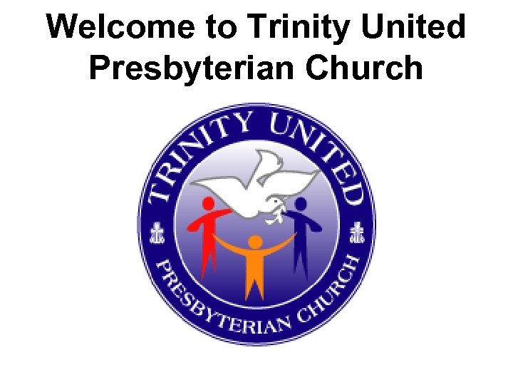 Welcome to Trinity United Presbyterian Church 