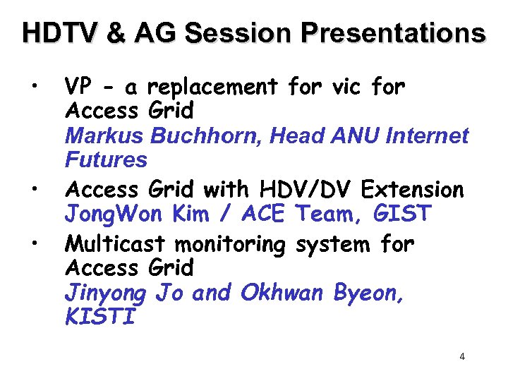 HDTV & AG Session Presentations • • • VP - a replacement for vic
