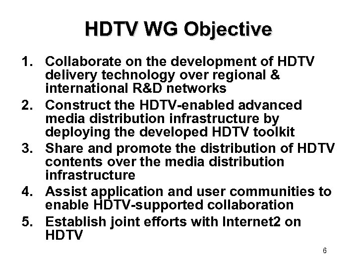 HDTV WG Objective 1. Collaborate on the development of HDTV delivery technology over regional