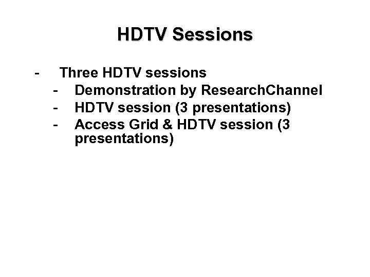 HDTV Sessions - Three HDTV sessions - Demonstration by Research. Channel - HDTV session